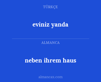 neben ihrem haus - eviniz yanda