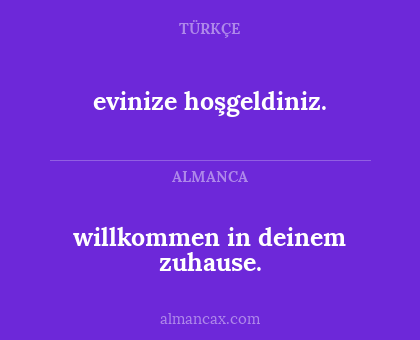 evinize hoşgeldiniz. - willkommen in deinem zuhause.