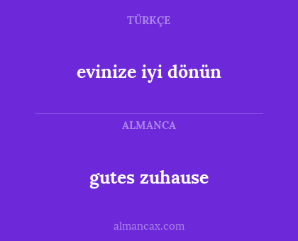 gutes zuhause - evinize iyi dönün