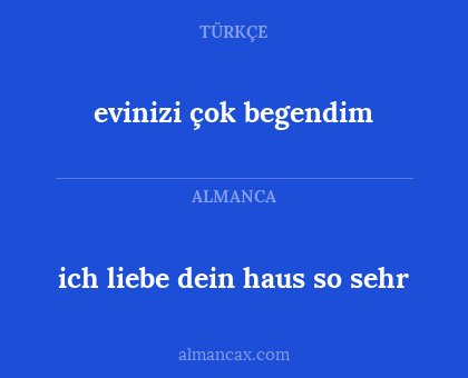 evinizi çok begendim - ich liebe dein haus so sehr