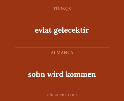 evlat gelecektir - sohn wird kommen