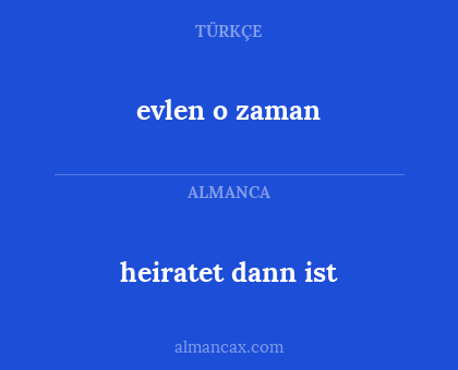 heiratet dann ist - evlen o zaman