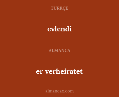 evlendi - er verheiratet