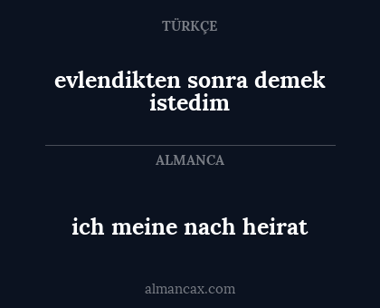 ich meine nach heirat - evlendikten sonra demek istedim