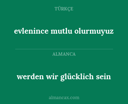 werden wir glücklich sein - evlenince mutlu olurmuyuz