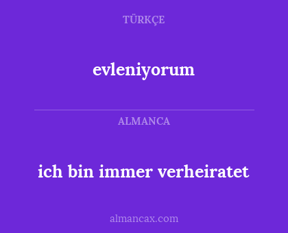 evleniyorum - ich bin immer verheiratet