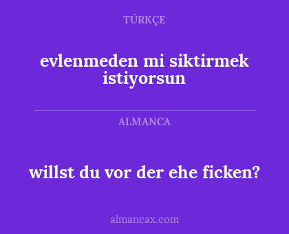 evlenmeden mi siktirmek istiyorsun - willst du vor der ehe ficken?