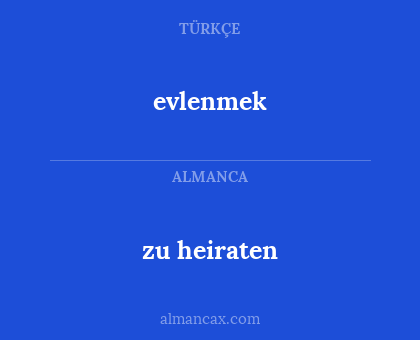evlenmek - zu heiraten