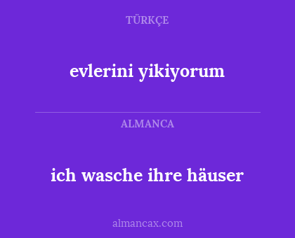 ich wasche ihre häuser - evlerini yikiyorum