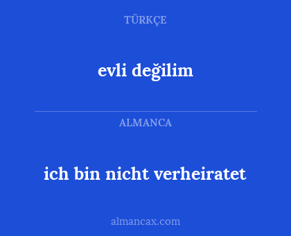 ich bin nicht verheiratet - evli değilim