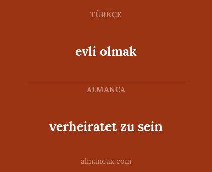 evli olmak - verheiratet zu sein