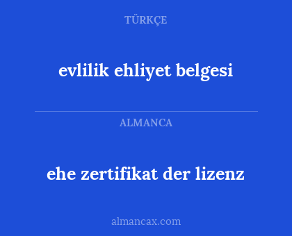 evlilik 
ehliyet belgesi - ehe 
zertifikat der lizenz