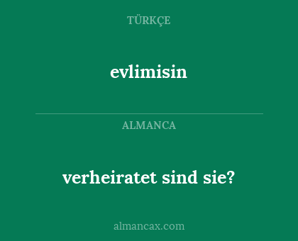 evlimisin - verheiratet sind sie?