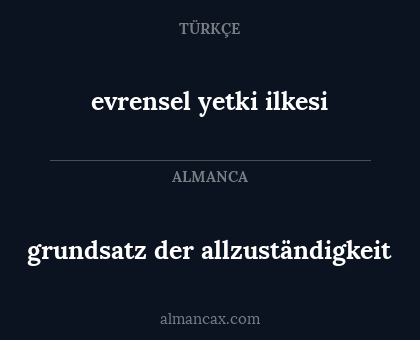 grundsatz der allzuständigkeit - evrensel yetki ilkesi