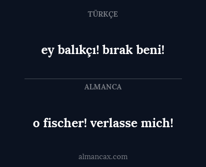 o fischer! verlasse mich! - ey balıkçı! bırak beni!