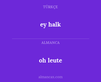 ey halk - oh leute