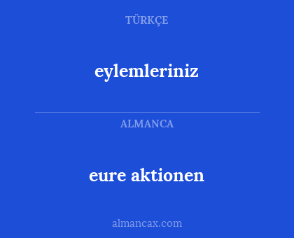 eylemleriniz - eure aktionen