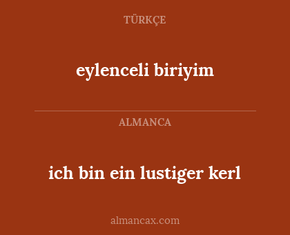 ich bin ein lustiger kerl - eylenceli biriyim