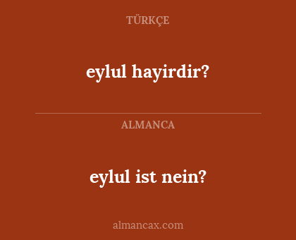 eylul ist nein? - eylul hayirdir?