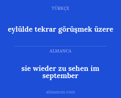 eylülde tekrar görüşmek üzere - sie wieder zu sehen im september