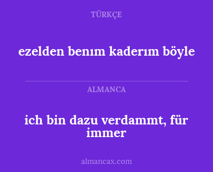 ezelden benım kaderım böyle - ich bin dazu verdammt, für immer