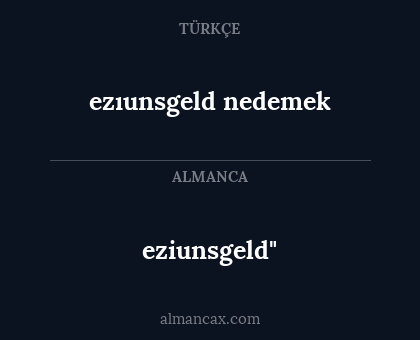 ezıunsgeld nedemek - eziunsgeld"