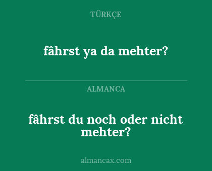 fâhrst du noch oder nicht mehter? - fâhrst ya da mehter?