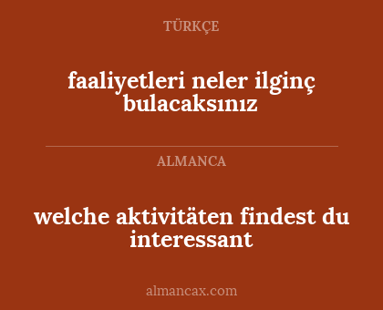welche aktivitäten findest du interessant - faaliyetleri neler ilginç bulacaksınız