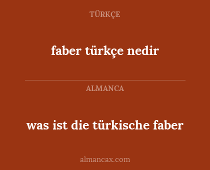 faber türkçe nedir - was ist die türkische faber