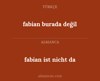 fabian ist nicht da - fabian burada değil