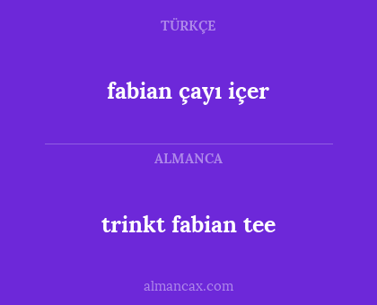 trinkt fabian tee - fabian çayı içer