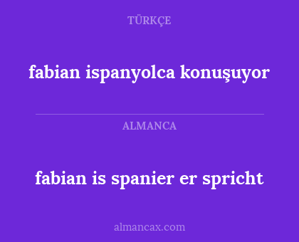 fabian is spanier er spricht - fabian ispanyolca konuşuyor