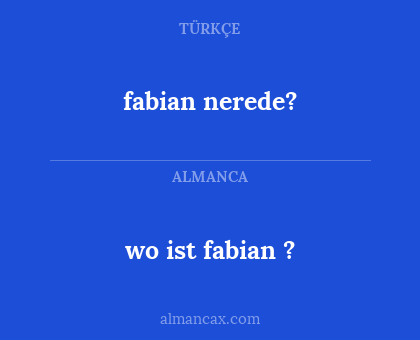wo ist fabian ? - fabian nerede?