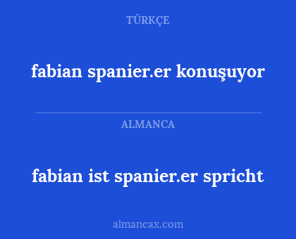 fabian spanier.er konuşuyor - fabian ist spanier.er spricht