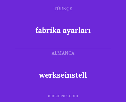 werkseinstell - fabrika ayarları