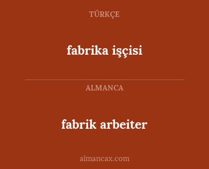 fabrik arbeiter - fabrika işçisi