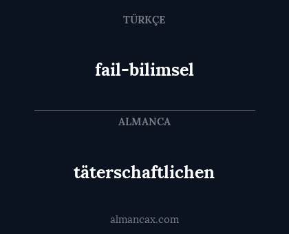 fail-bilimsel - täterschaftlichen
