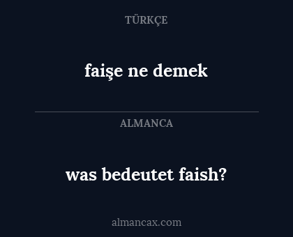 faişe ne demek - was bedeutet faish?