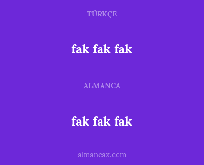 fak fak fak - fak fak fak