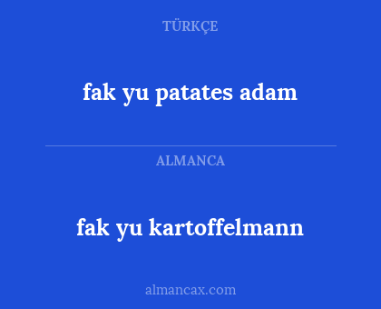 fak yu kartoffelmann - fak yu patates adam