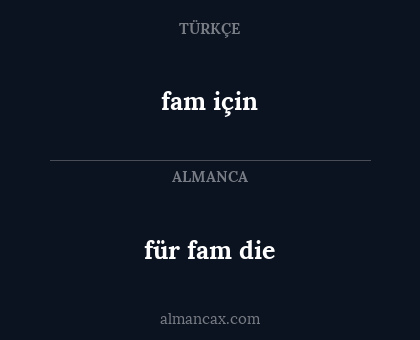 für fam die - fam için