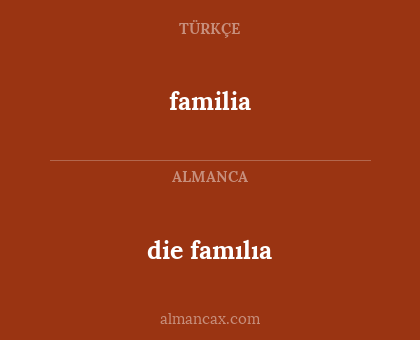 die famılıa - familia