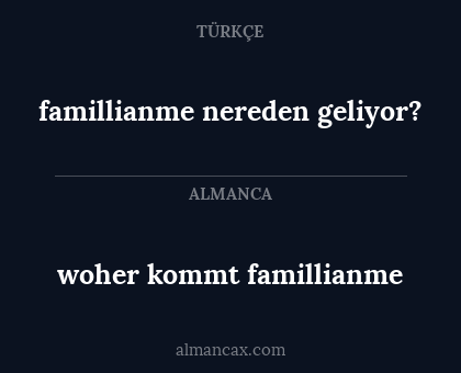 famillianme nereden geliyor? - woher kommt famillianme