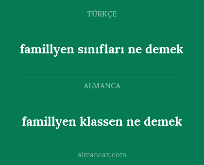 famillyen klassen ne demek - famillyen sınıfları ne demek