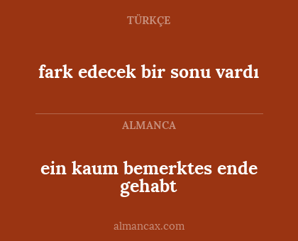 fark edecek bir sonu vardı - ein kaum bemerktes ende gehabt
