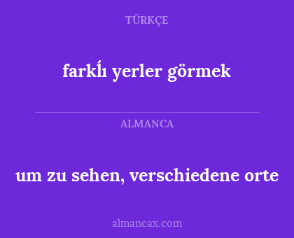 um zu sehen, verschiedene orte - farkĺı yerler görmek