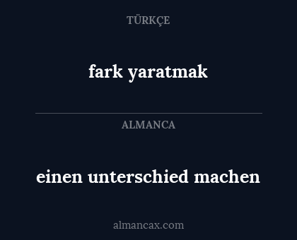 fark yaratmak - einen unterschied machen
