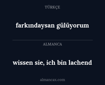 farkındaysan gülüyorum - wissen sie, ich bin lachend