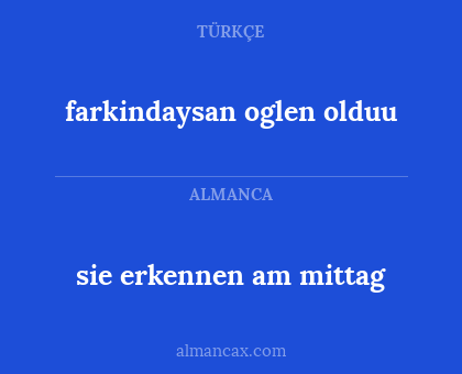 sie erkennen am mittag - farkindaysan oglen olduu