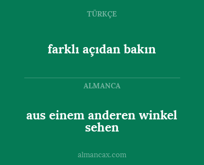 aus einem anderen winkel sehen - farklı açıdan bakın